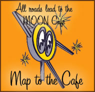 All roads lead to the MOON Cafe. Map to Moon Cafe